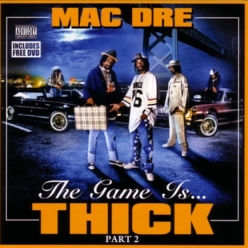 Mac Dre - The Game Is Thick, Vol. 2